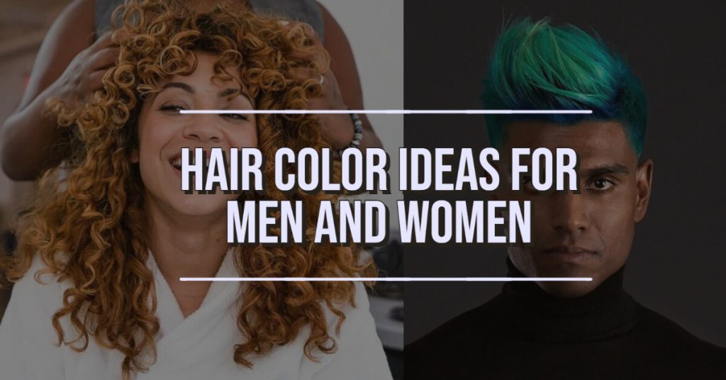 Hair Color Ideas for Men and Women to Look Charismatic · Thrill Inside