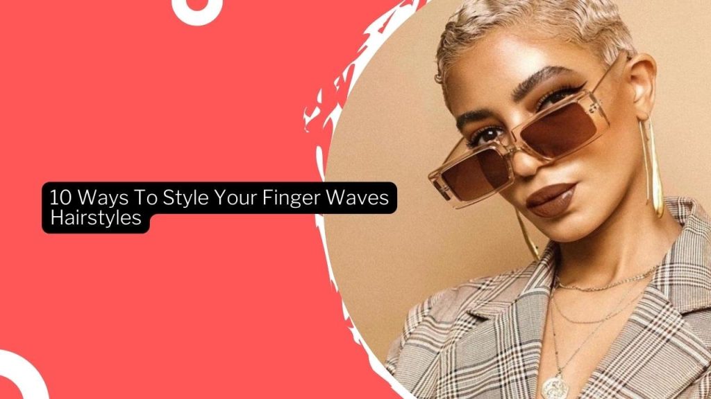 10 Ways To Style Your Finger Waves Hairstyles · Thrill Inside
