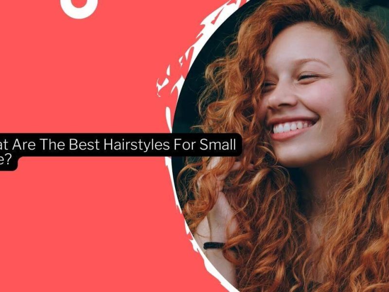 What Are The Best Hairstyles For Small Face? · Thrill Inside