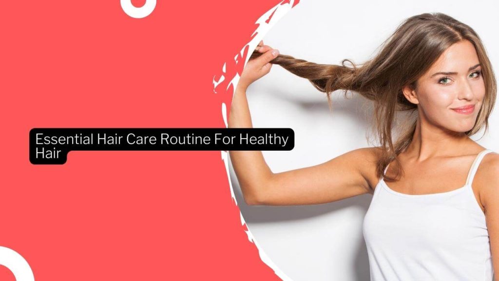 Essential Hair Care Routine For Healthy Hair · Thrill Inside